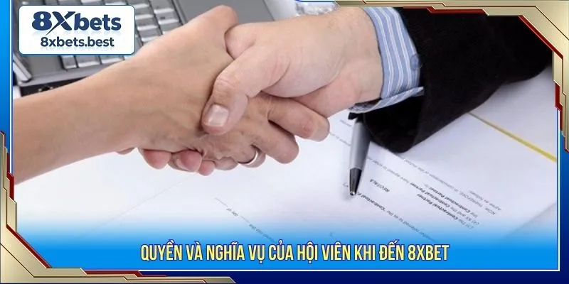 Quyền và nghĩa vụ của hội viên khi đến 8XBET