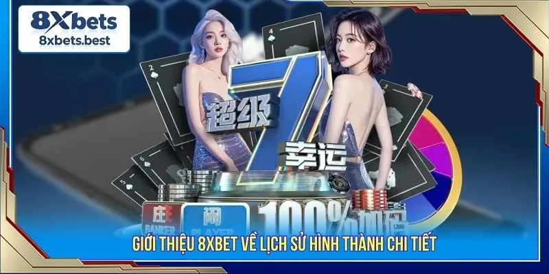 Giới thiệu 8XBET về lịch sử hình thành chi tiết