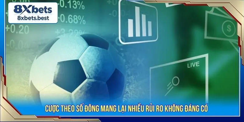 Tuyển Tập Các Loại Kèo Rung Phổ Biến Cùng Lưu Ý Cần Thiết 4 Cược theo số đông mang lại nhiều rủi ro không đáng có