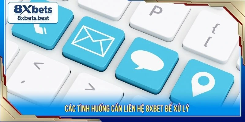 Liên Hệ 8XBET- Kết Nối CSKH Nhanh Chỉ Với Vài Bước 1 Các tình huống cần liên hệ 8XBET để xử lý