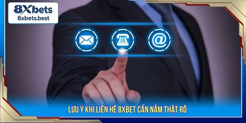 Liên Hệ 8XBET- Kết Nối CSKH Nhanh Chỉ Với Vài Bước 3 Lưu ý khi liên hệ 8XBET cần nắm thật rõ